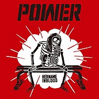 ＨＥＲ　ＮＡＭＥ　ＩＮ　ＢＬＯＯＤ「 ＰＯＷＥＲ」