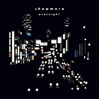 ｓｈｏｗｍｏｒｅ「 ｏｖｅｒｎｉｇｈｔ」