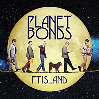 ＦＴＩＳＬＡＮＤ「 ＰＬＡＮＥＴ　ＢＯＮＤＳ」