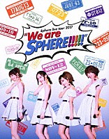 スフィア「 Ｓｐｈｅｒｅ　ｌｉｖｅ　ｔｏｕｒ　２０１７　“Ｗｅ　ａｒｅ　ＳＰＨＥＲＥ！！！！！”　ＬＩＶＥ　ＢＤ」