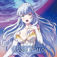 フィーニス（ｃｖ．田村ゆかり）「 ＴＥＡＲＳ　ＥＣＨＯ」