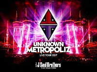 三代目　Ｊ　Ｓｏｕｌ　Ｂｒｏｔｈｅｒｓ　ｆｒｏｍ　ＥＸＩＬＥ　ＴＲＩＢＥ「 三代目　Ｊ　Ｓｏｕｌ　Ｂｒｏｔｈｅｒｓ　ＬＩＶＥ　ＴＯＵＲ　２０１７　“ＵＮＫＮＯＷＮ　ＭＥＴＲＯＰＯＬＩＺ”」