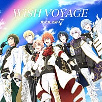 ＩＤＯＬｉＳＨ７「 ＷｉＳＨ　ＶＯＹＡＧＥ／Ｄａｎｃｉｎｇ∞ＢＥＡＴ！！」