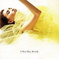 Ｂｅｖｅｒｌｙ「 Ａ　Ｎｅｗ　Ｄａｙ」