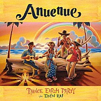 ＤＡＮＣＥ　ＥＡＲＴＨ　ＰＡＲＴＹ　ｆｅａｔ．ＥＤＥＮ　ＫＡＩ「 Ａｎｕｅｎｕｅ」