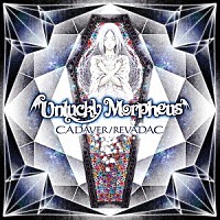 Ｕｎｌｕｃｋｙ　Ｍｏｒｐｈｅｕｓ「 ＣＡＤＡＶＥＲ／ＲＥＶＡＤＡＣ」