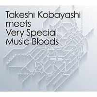 （Ｖ．Ａ．）「 Ｔａｋｅｓｈｉ　Ｋｏｂａｙａｓｈｉ　ｍｅｅｔｓ　Ｖｅｒｙ　Ｓｐｅｃｉａｌ　Ｍｕｓｉｃ　Ｂｌｏｏｄｓ」