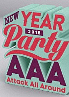 ＡＡＡ「 ＡＡＡ　ＮＥＷ　ＹＥＡＲ　ＰＡＲＴＹ　２０１８」