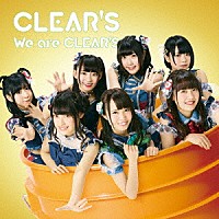 ＣＬＥＡＲ’Ｓ「 Ｗｅ　ａｒｅ　ＣＬＥＡＲ’Ｓ」