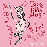 斉藤和義「 Ｔｏｙｓ　Ｂｌｏｏｄ　Ｍｕｓｉｃ」