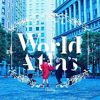 ｆｈａｎａ「 Ｗｏｒｌｄ　Ａｔｌａｓ」