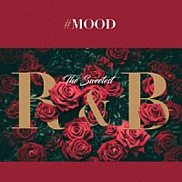 （Ｖ．Ａ．）「 ＃ＭＯＯＤ　－　Ｔｈｅ　Ｓｗｅｅｔｅｓｔ　Ｒ＆Ｂ　Ｃｏｌｌｅｃｔｉｏｎ」