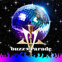 ｂｕｚｚ★Ｖｉｂｅｓ「 ｂｕｚｚ★Ｐａｒａｄｅ」