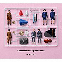 Ｈ　ＺＥＴＴＲＩＯ「 Ｍｙｓｔｅｒｉｏｕｓ　Ｓｕｐｅｒｈｅｒｏｅｓ」