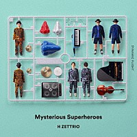 Ｈ　ＺＥＴＴＲＩＯ「 Ｍｙｓｔｅｒｉｏｕｓ　Ｓｕｐｅｒｈｅｒｏｅｓ」