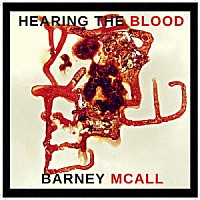 バーニー・マッコール「 Ｈｅａｒｉｎｇ　Ｔｈｅ　Ｂｌｏｏｄ」