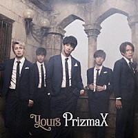 ＰｒｉｚｍａＸ「 ｙｏｕｒｓ」