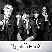 ＰｒｉｚｍａＸ「 ｙｏｕｒｓ」