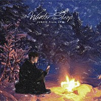 ＪＵＮＨＯ（Ｆｒｏｍ　２ＰＭ）「 Ｗｉｎｔｅｒ　Ｓｌｅｅｐ　リパッケージ盤」