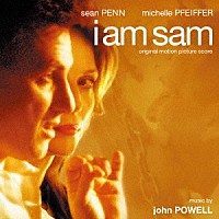 ジョン・パウエル「 オリジナル・サウンドトラック・スコア　Ｉ　ａｍ　Ｓａｍ　アイ・アム・サム」