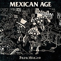 ＭＥＸＩＣＡＮ　ＡＧＥ「 Ｐａｒａ　Ｍｅｘｉｃｏ」