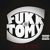 ＦＵＫＫ　＆　ＴＯＭＹ「 ＣＵＲＲＥＮＴ　ＲＥＳＩＤＥＮＣＥ」