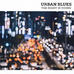 （Ｖ．Ａ．） 渡辺貞夫 加藤和彦 木村充揮 畠山美由紀 沖仁 サンディー 橋本一子「ＵＲＢＡＮ　ＢＬＵＥＳ　ＴＨＥ　ＮＩＧＨＴ　ＩＳ　ＹＯＵＮＧ」