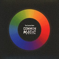 Ｔｈｅ　Ｃｙｎｉｃａｌ　Ｓｔｏｒｅ「Ｃｏｍｍｏｎ　Ｍａｇｉｃ」