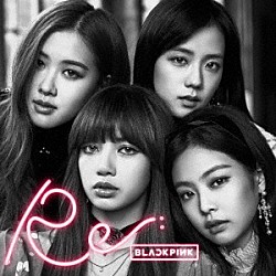 ＢＬＡＣＫＰＩＮＫ「Ｒｅ：　ＢＬＡＣＫＰＩＮＫ」