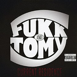 ＦＵＫＫ　＆　ＴＯＭＹ「ＣＵＲＲＥＮＴ　ＲＥＳＩＤＥＮＣＥ」