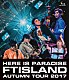 ＦＴＩＳＬＡＮＤ「Ａｕｔｕｍｎ　Ｔｏｕｒ　２０１７　－Ｈｅｒｅ　ｉｓ　Ｐａｒａｄｉｓｅ－」