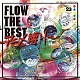 ＦＬＯＷ「ＦＬＯＷ　ＴＨＥ　ＢＥＳＴ　～アニメ縛り～」