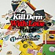 ＭＩＧＨＴＹ　ＣＲＯＷＮ「ＭＩＧＨＴＹ　ＣＲＯＷＮ　ｐｒｅｓｅｎｔｓ　ＫＩＬＬ　ＤＥＭ　ＷＩＴＨ　ＬＯＶＥＲＳ　ＲＯＣＫ」