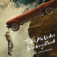 ＭＡＮ　ＷＩＴＨ　Ａ　ＭＩＳＳＩＯＮ「 Ｔａｋｅ　Ｍｅ　Ｕｎｄｅｒ／Ｗｉｎｄｉｎｇ　Ｒｏａｄ」