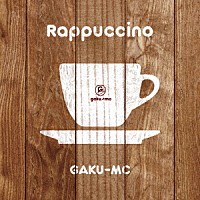 ＧＡＫＵ－ＭＣ「 Ｒａｐｐｕｃｃｉｎｏ」