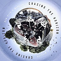 ＭＡＮ　ＷＩＴＨ　Ａ　ＭＩＳＳＩＯＮ「 ＣＨＡＳＩＮＧ　ＴＨＥ　ＨＯＲＩＺＯＮ」