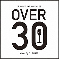 ＤＪ　ＳＨＵＺＯ「 大人のクラブ・ミュージック　Ⅲ～ＯＶＥＲ　３０～　Ｍｉｘｅｄ　Ｂｙ　ＤＪ　ＳＨＵＺＯ」