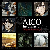 岩代太郎「 アニメ『Ａ．Ｉ．Ｃ．Ｏ．　Ｉｎｃａｒｎａｔｉｏｎ』Ｏｒｉｇｉｎａｌ　Ｓｏｕｎｄｔｒａｃｋ」