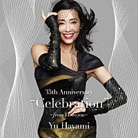 Ｙｕ　Ｈａｙａｍｉ「 ３５ｔｈ　Ａｎｎｉｖｅｒｓａｒｙ　“Ｃｅｌｅｂｒａｔｉｏｎ”　～ｆｒｏｍ　ＹＵ　ｔｏ　ｙｏｕ～」