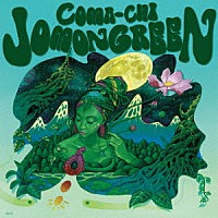 ＣＯＭＡ－ＣＨＩ「 ＪＯＭＯＮ　ＧＲＥＥＮ」