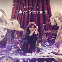 ＫＯＫＩＡ「 Ｔｏｋｙｏ　Ｍｅｒｍａｉｄ」