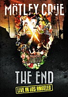 モトリー・クルー「 「ＴＨＥ　ＥＮＤ」ラスト・ライヴ・イン・ロサンゼルス　２０１５年１２月３１日＋劇場公開ドキュメンタリー映画「ＴＨＥ　ＥＮＤ」」