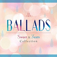 （Ｖ．Ａ．）「 ＢＡＬＬＡＤＳ　Ｓｗｅｅｔ　＆　Ｔｅａｒｓ　Ｃｏｌｌｅｃｔｉｏｎ」