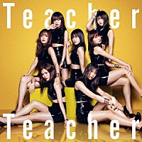 ＡＫＢ４８「 Ｔｅａｃｈｅｒ　Ｔｅａｃｈｅｒ」