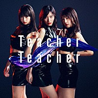 ＡＫＢ４８「 Ｔｅａｃｈｅｒ　Ｔｅａｃｈｅｒ」