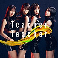 ＡＫＢ４８「 Ｔｅａｃｈｅｒ　Ｔｅａｃｈｅｒ」