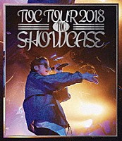 ＴＯＣ「 ＴＯＣ　ＴＯＵＲ　２０１８“ＳＨＯＷＣＡＳＥ”」