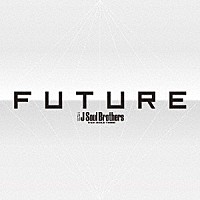 三代目　Ｊ　Ｓｏｕｌ　Ｂｒｏｔｈｅｒｓ　ｆｒｏｍ　ＥＸＩＬＥ　ＴＲＩＢＥ「 ＦＵＴＵＲＥ」