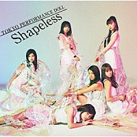 東京パフォーマンスドール「 Ｓｈａｐｅｌｅｓｓ」