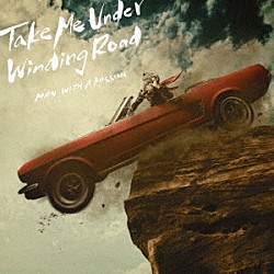 ＭＡＮ　ＷＩＴＨ　Ａ　ＭＩＳＳＩＯＮ「Ｔａｋｅ　Ｍｅ　Ｕｎｄｅｒ／Ｗｉｎｄｉｎｇ　Ｒｏａｄ」